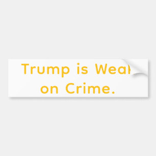 Trump is Weak on Crime Hankamer Artjunkhaus Love  Bumper Sticker