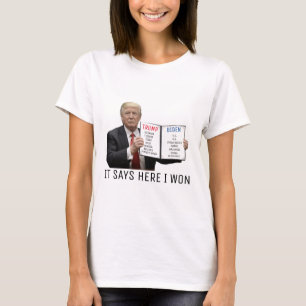 Trump: It says here I won T-Shirt