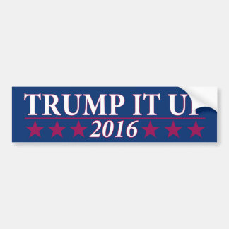 Trump it up bumper sticker