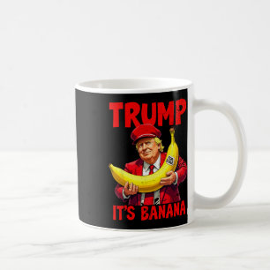 Trump It's Banana (for Scale) Funny Meme 1  Coffee Mug