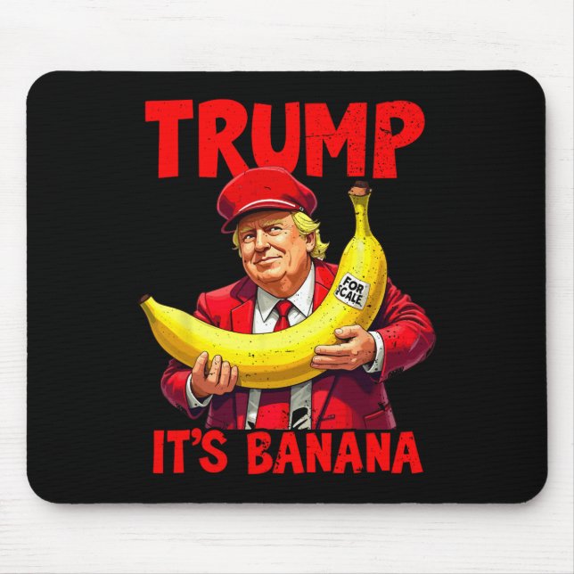Trump It's Banana (for Scale) Funny Meme 1  Mouse Mat (Front)