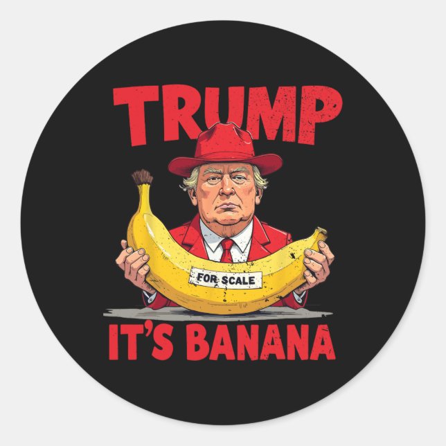 Trump It's Banana (for Scale) Funny Meme  Classic Round Sticker (Front)