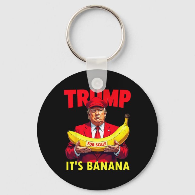 Trump It's Banana (for Scale) Starship Funny  Key Ring (Front)