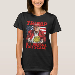 Trump Its Banana (for Scale) Starship Funny Trump T-Shirt