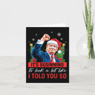 Trump Its Beginning To Look A Lot Like I Told You  Card