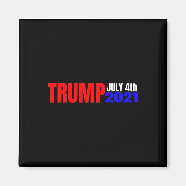 Trump July 4th 2021  Magnet (Front)