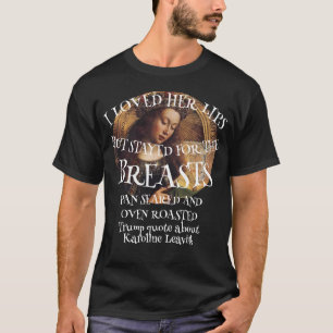 Trump Karoline Leavitt Lips Breasts Oven Seared T-Shirt