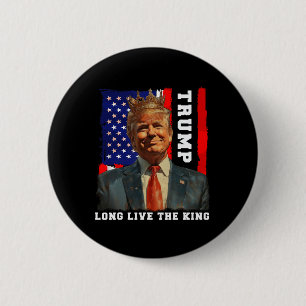 Trump King President Long Live The King Trump 6 Cm Round Badge
