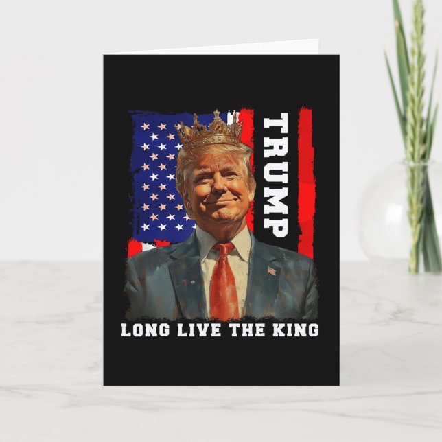 Trump King President Long Live The King Trump  Card (Front)