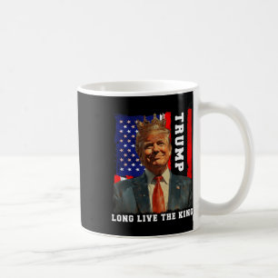 Trump King President Long Live The King Trump Coffee Mug