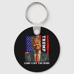 Trump King President Long Live The King Trump Key Ring