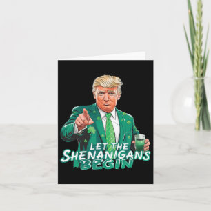 Trump Let The Shenanigans Begin St Patrick's Day S Card