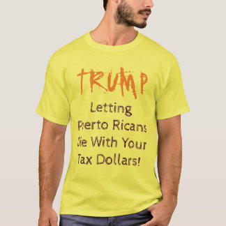 TRUMP Letting Puerto Ricans Die Shirt