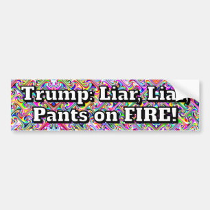Trump: Liar, Liar, Pants on FIRE! Bumper Sticker