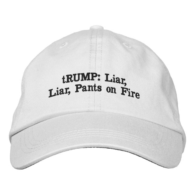 tRUMP: Liar, Liar, Pants on Fire Embroidered Hat (Front)