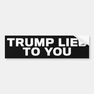 Trump Lied To You Anti-Trump Bumper Sticker