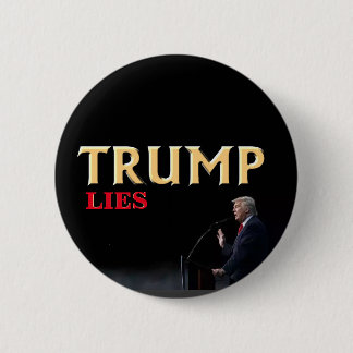 Trump lies 6 cm round badge