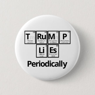 Trump Lies... Periodically 6 Cm Round Badge