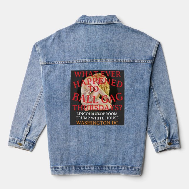 TRUMP LINCOLN BEDROOM Ball Gag Thursdays Denim Jacket (Back)