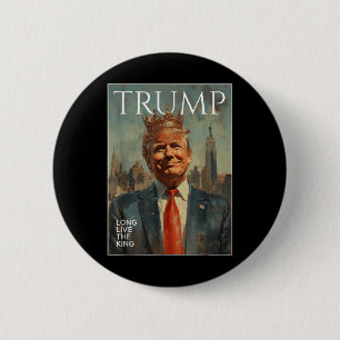 Trump Long Live The King Funny Tees 6 Cm Round Badge