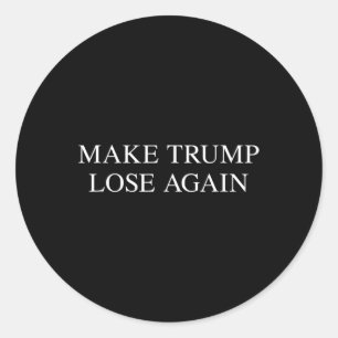 Trump Lose Again - Anti Trump 2024 Election Tee Classic Round Sticker