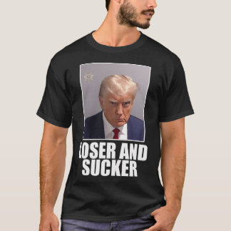 Trump Loser And Sucker Mugshot Shirt