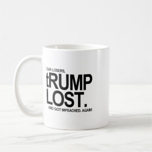 Trump Lost - And Got Impeached - Again Coffee Mug