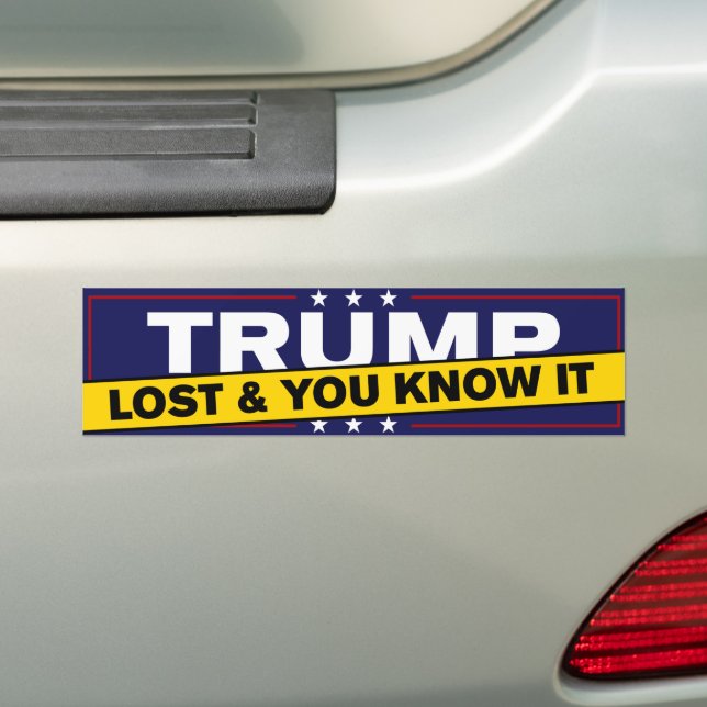 Trump Lost And You Know It Anti-Trump Bumper Sticker (On Car)