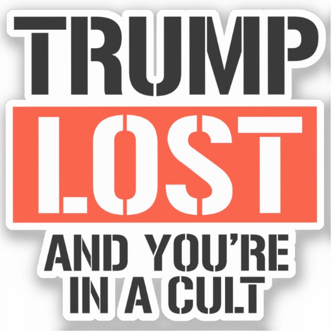 Trump Lost and you're in a cult (Front)