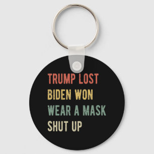 Trump Lost Biden Won Wear A Mask Shut Up I Key Ring