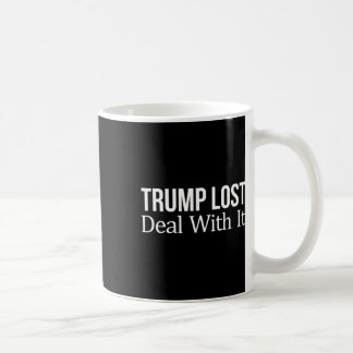 Trump Lost - Deal With It -  Coffee Mug