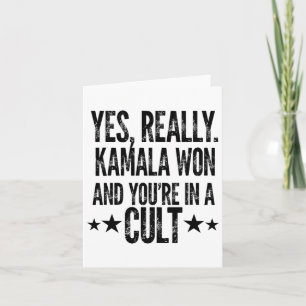Trump Lost Kamala Won You're In A Cult Harris W 20 Card