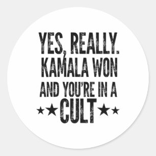 Trump Lost Kamala Won You're In A Cult Harris W 20 Classic Round Sticker