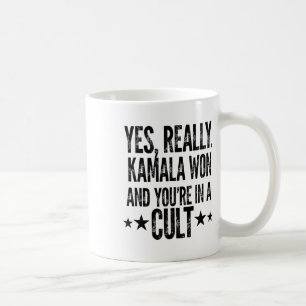 Trump Lost Kamala Won You're In A Cult Harris W 20 Coffee Mug
