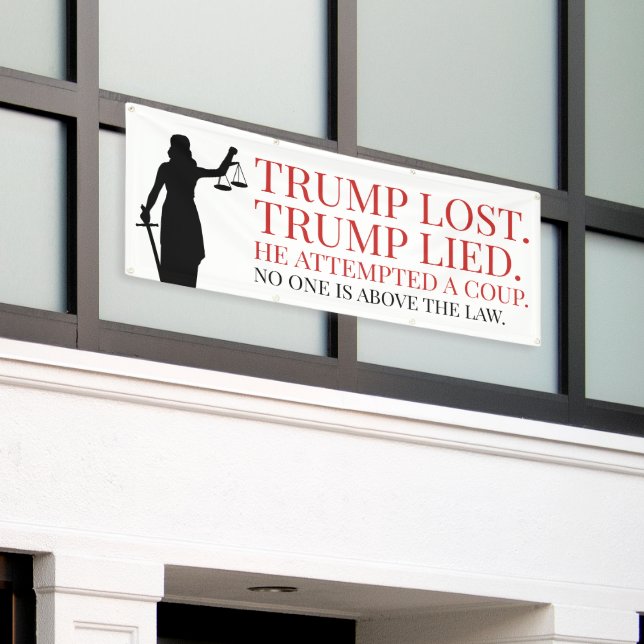 Trump Lost Lied No One Above the Law Banner (Outside Building)