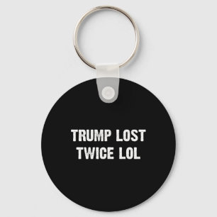 Trump Lost Twice Lol Key Ring
