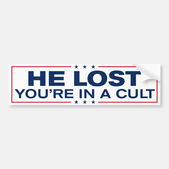 Trump Lost You're In A Cult Anti-Trump Bumper Sticker (Front)