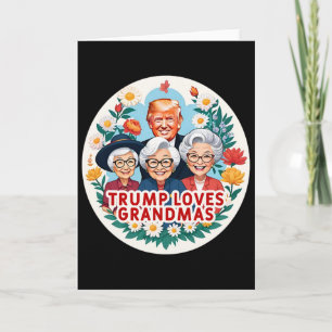 Trump Loves Grandmas Grandma Mother's Day Card
