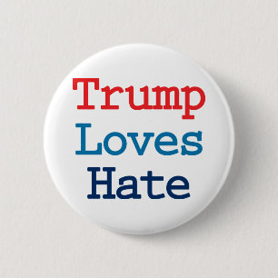 Trump Loves Hate - Anti President Trump 6 Cm Round Badge
