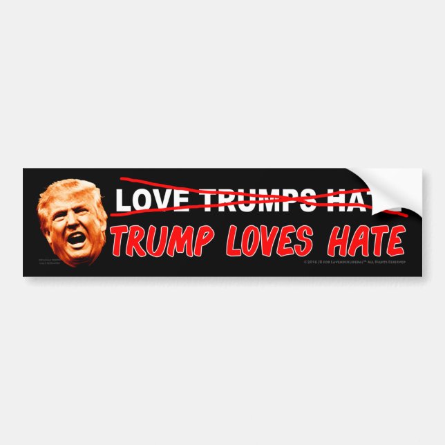 Trump Loves Hate Bumper Sticker (Front)