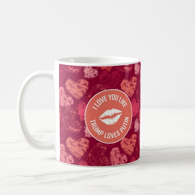 TRUMP LOVES PUTIN! COFFEE MUG (Left)