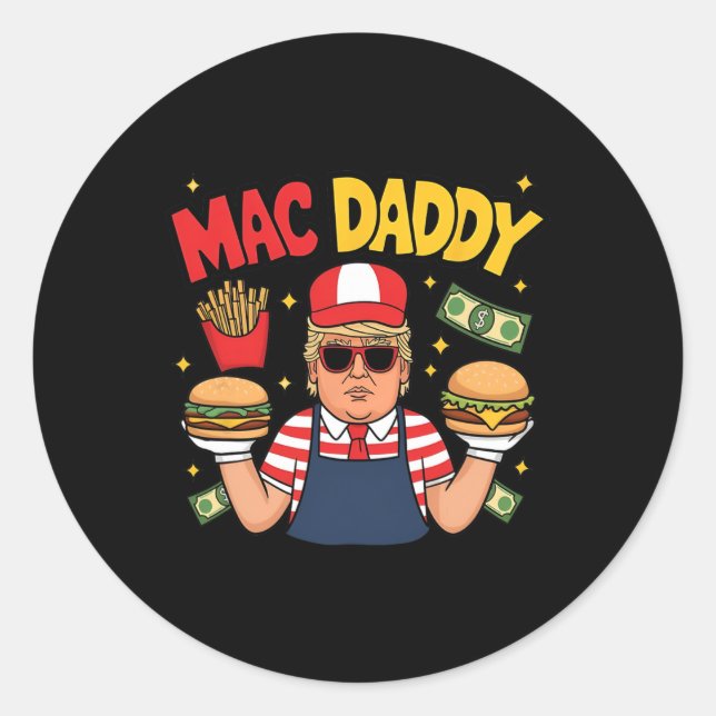 Trump Mac Daddy Making Fries Funny Saying  Classic Round Sticker (Front)