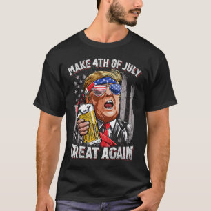 Trump Make 4th Of July Great Again Men Drinking Be T-Shirt