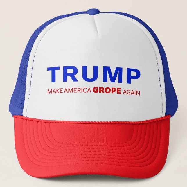 Trump: Make America Grope Again Trucker Hat (Front)