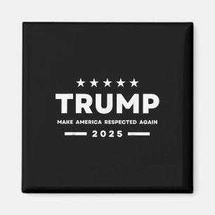 Trump Make America Respected Again 2025 Women Men  Magnet
