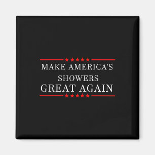 Trump Make America's Showers Great Again Funny Magnet