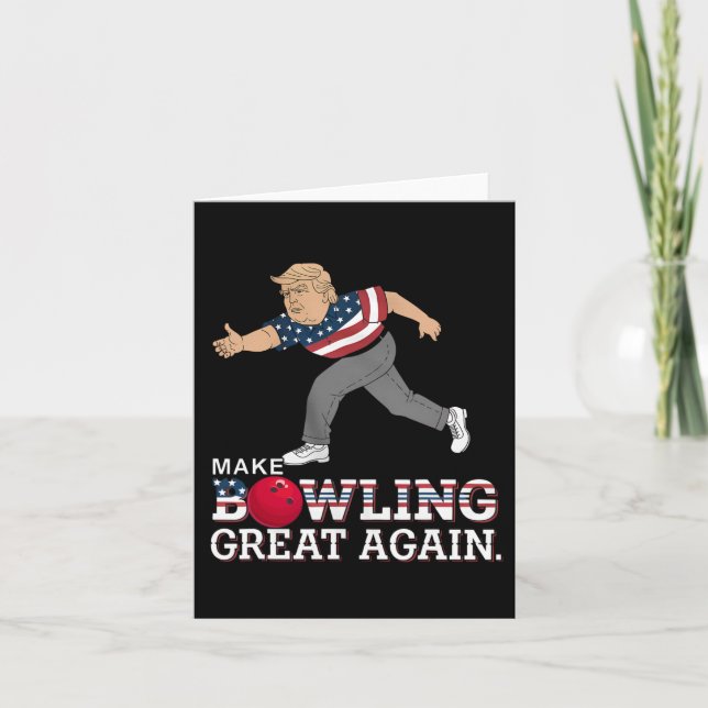 Trump Make Bowling Great Again - Funny Patriotic B Card (Front)
