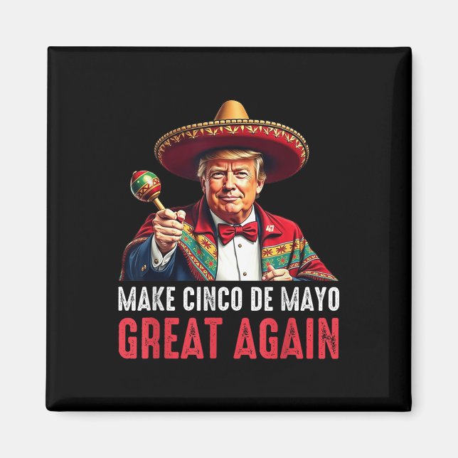 Trump Make Cinco De Mayo Great Again  Magnet (Front)