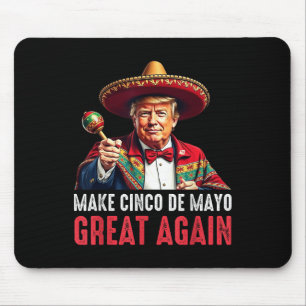 Trump Make Cinco De Mayo Great Again Mouse Mat