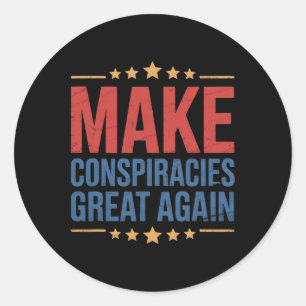 Trump Make Conspiracies Great Again 1  Classic Round Sticker